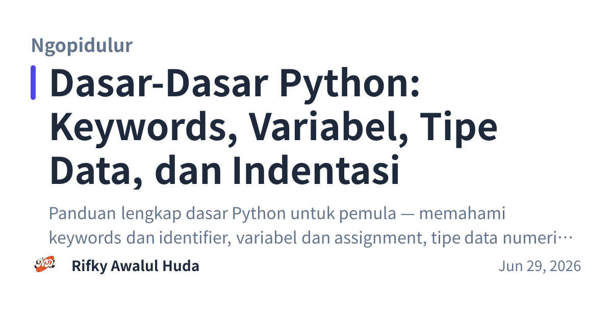Share preview for Dasar-Dasar Python: Keywords, Variabel, Tipe Data, dan Indentasi