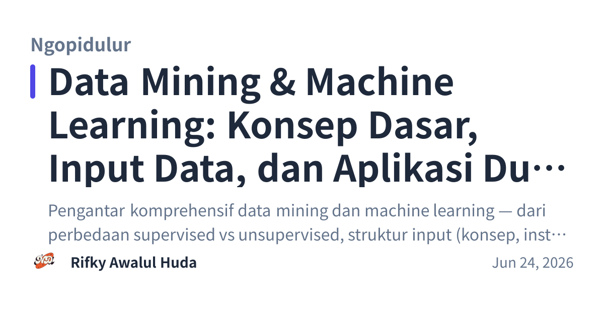 Share preview for Data Mining & Machine Learning: Konsep Dasar, Input Data, dan Aplikasi Dunia Nyata