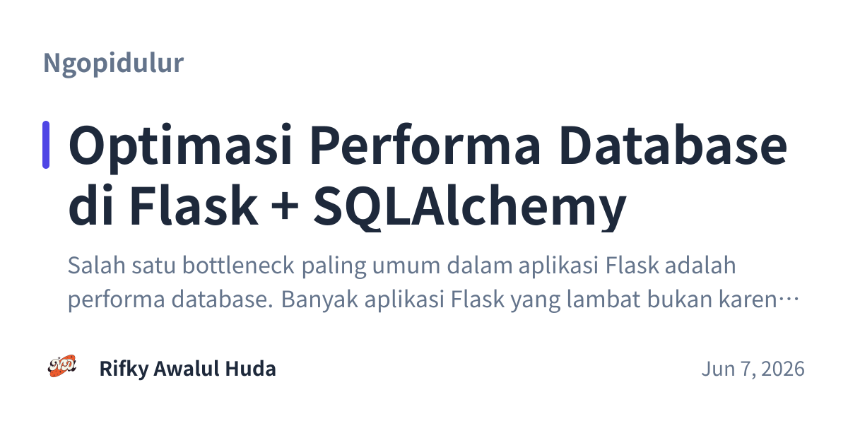 Share preview for Optimasi Performa Database di Flask + SQLAlchemy