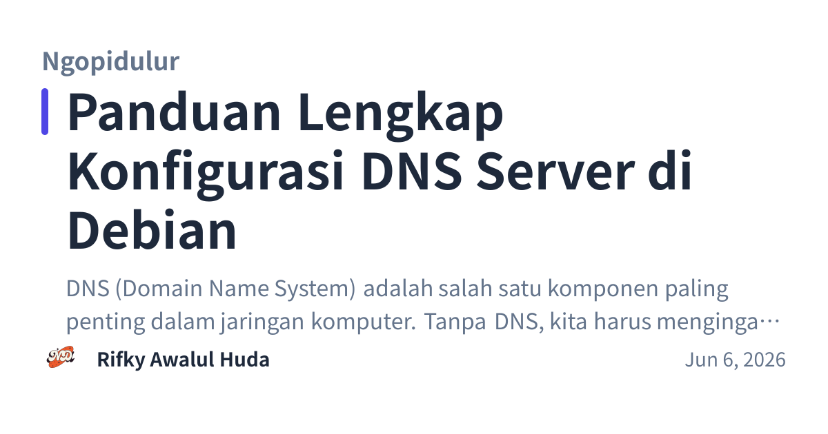 Share preview for Panduan Lengkap Konfigurasi DNS Server di Debian