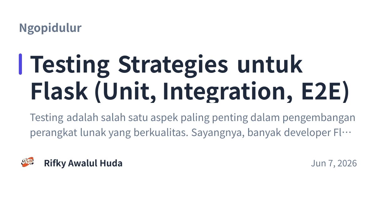 Share preview for Testing Strategies untuk Flask (Unit, Integration, E2E)